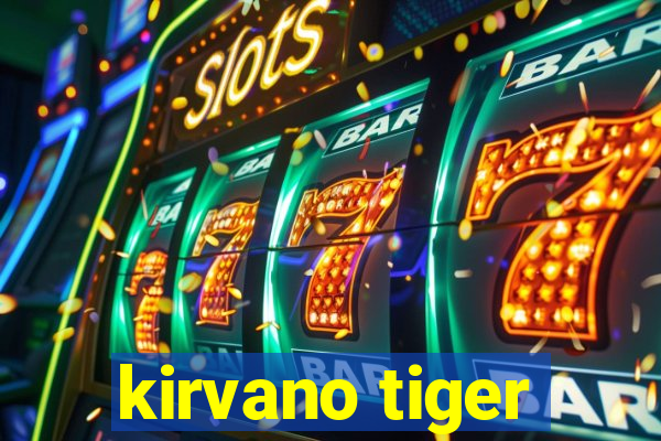 kirvano tiger